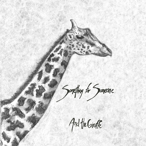 And the Giraffe -  Something for Someone [EP] (2011)