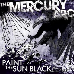 The Mercury Arc - Paint the Sun Black (2010)
