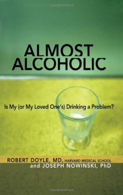 Almost Alcoholic - Is My (or My Loved One039;s) Drinking a Problem