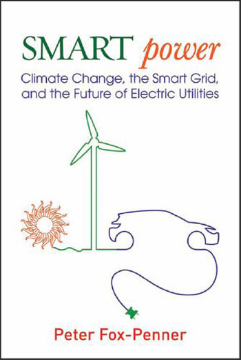 Smart Power - Climate Change, the Smart Grid, and the Future of Electric Utilities