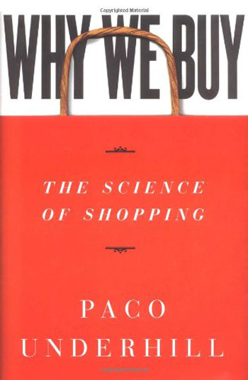 Why We Buy - The Science of Shopping - Updated and Revised for the Internet, the Global Consumer, and Beyond
