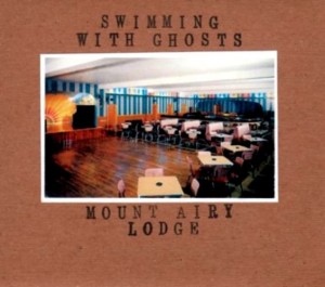 Swimming With Ghosts - Mount Airy Lodge (2009)