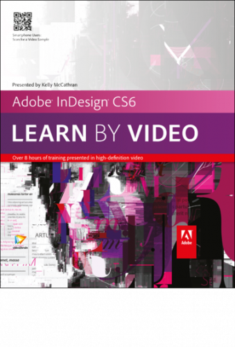 Adobe InDesign CS6: Learn by Video Master the Fundamentals