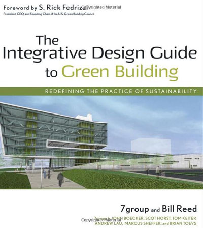 The Integrative Design Guide to Green Building - Redefining the Practice of Sustainability (Sustainable Design)