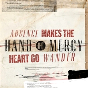 Hand Of Mercy - Absence Makes The Heart Go Wander (Single) (2012)