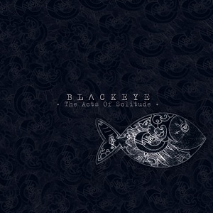 Blackeye - The Acts Of Solitude EP (2012)