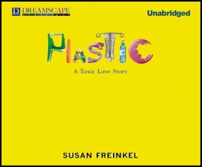 Plastic - A Toxic Love Story [Audiobook]