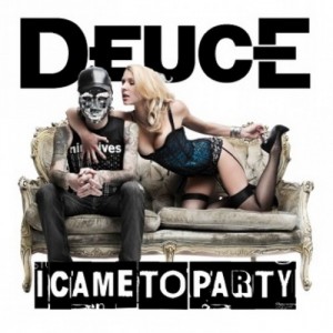 Deuce - I Came To Party (Rock Radio Mix) (2012)