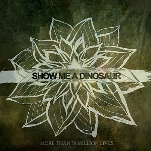 Show Me A Dinosaur - More Than 70 Million Lives (Single) (2012)