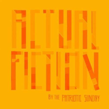 The Patriotic Sunday - Actual Fiction (2012)