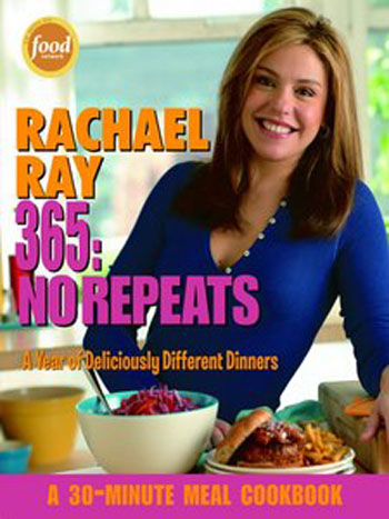 Rachael Ray 365 - No Repeats--A Year of Deliciously Different Dinners