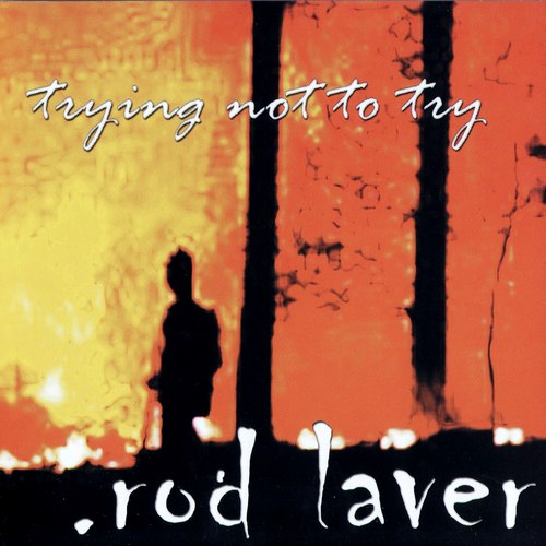 .Rod Laver - Trying Not To Try (2000)