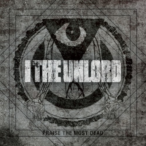 I The Unlord - Praise The Most Dead (2012)