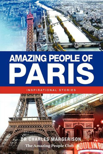 Amazing People of Paris: Inspirational Stories Charles Margerison