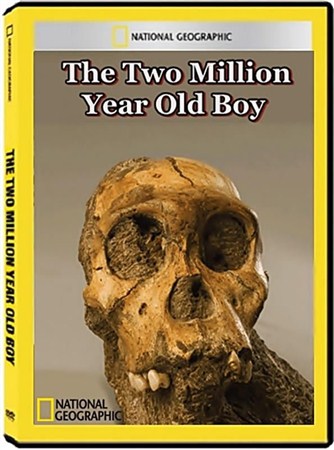 National Geographic. Мальчик, которому два миллиона лет / The Two Million Year Old Boy (2011 / SATRip)