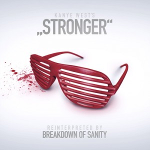 Breakdown of Sanity - Stronger (Kanye West Cover) (2012)