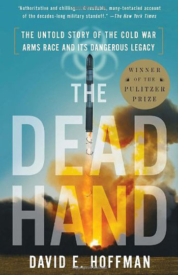The Dead Hand - The Untold Story of the Cold War Arms Race and Its Dangerous Legacy