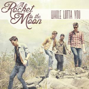 A Rocket To The Moon - Whole Lotta You (New Song) (2012)
