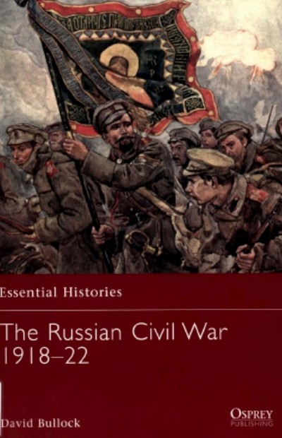 The Russian Civil War 1918-22 by David Bullock