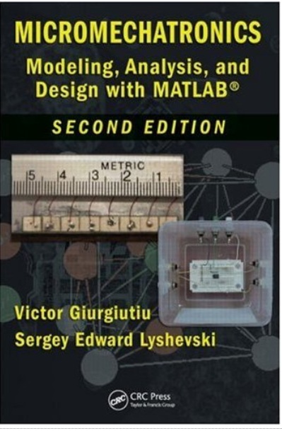 Micromechatronics: Modeling, Analysis, and Design with MATLAB (2nd edition)