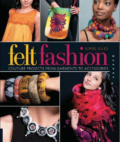 Felt Fashion - Couture Projects from Garments to Accessories