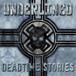 Underlined - Deadtime Stories (2012)