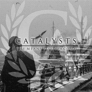 Catalysts - The Means To Overcome (2012)