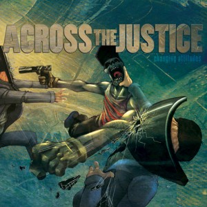 Across The Justice - Changing Attitudes (2012)