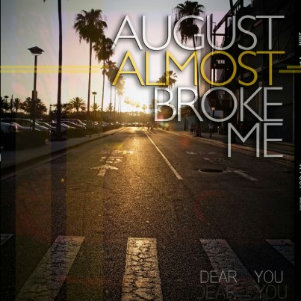 Dear You - August Almost Broke Me (Single) (2012)