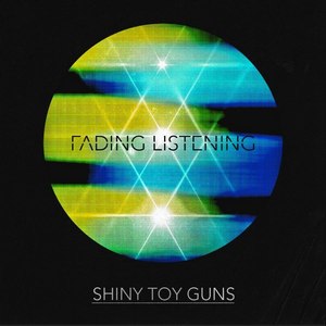 Shiny Toy Guns - Fading Listening (Single)(2012)