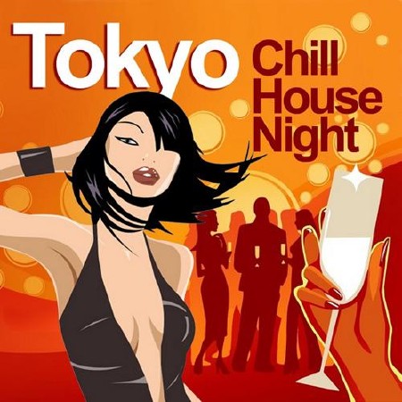 Tokyo Chill House Night - Chilled Grooves Deluxe Selection (2012)