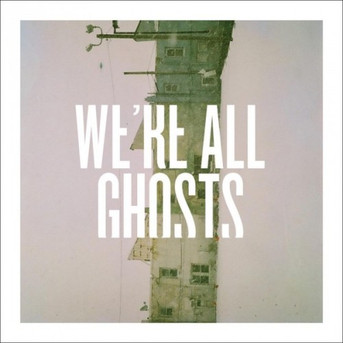 Were All Ghosts - Self Titled (2012)