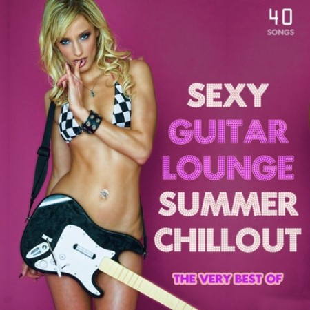 VA -The Very Best of Sexy Guitar Lounge Summer Chillout - 2012, MP3