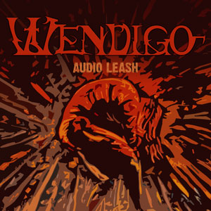 Wendigo - Audio Leash (2009)