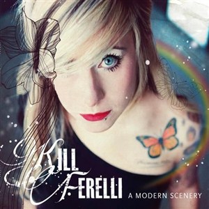 Kill Ferelli - A Modern Scenery (2012)