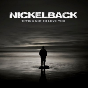 Nickelback - Trying Not to Love You (Single) (2012)