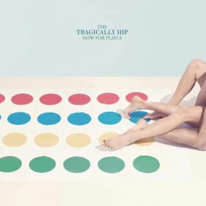 The Tragically Hip - Now For Plan A (2012)