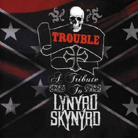 Trouble: A Tribute To Lynyrd Skynyrd (2012)