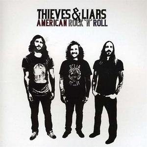 Thieves & Liars - American Rock N Roll (2009)