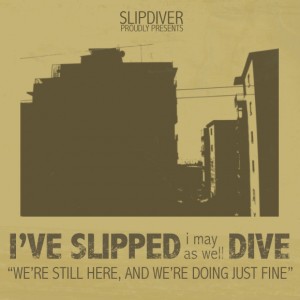Slipdiver - We’re Still Here And We’re Doing Just Fine (2012)