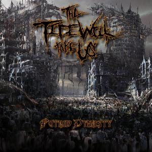 The Tide Will Take Us - Putrid Dynasty (2012)