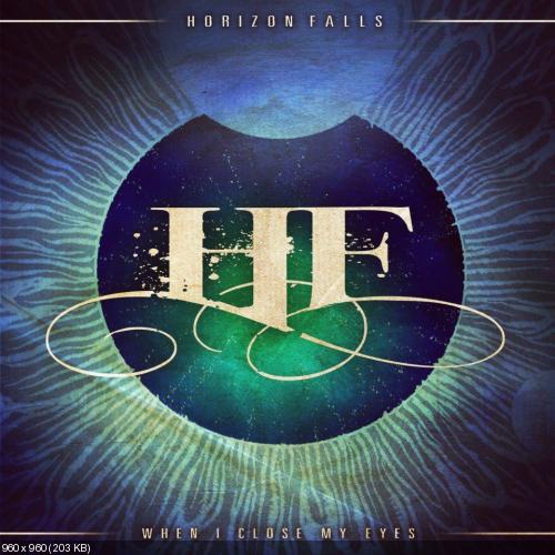 Horizon Falls – When I Close My Eyes [New Song] (2012)