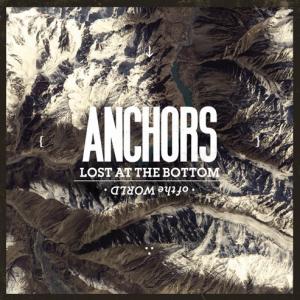Anchors - Lost At The Bottom Of The World (2012)