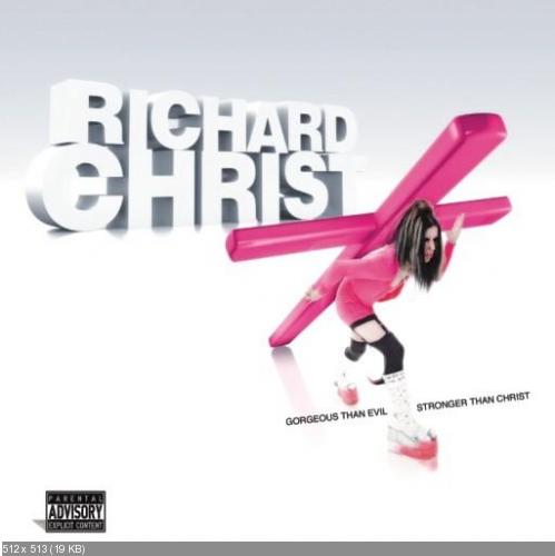 Richard Christ - Gorgeous Than Evil Stronger Than Christ (2009)