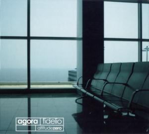 Agora Fidelio - Altitude Zero (2004)
