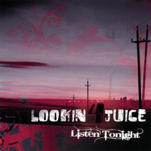 Lookin 4 Juice - Listen Tonight (2008)