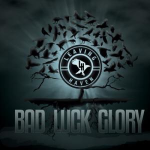 Leaving Haven - Bad Luck Glory (2012)