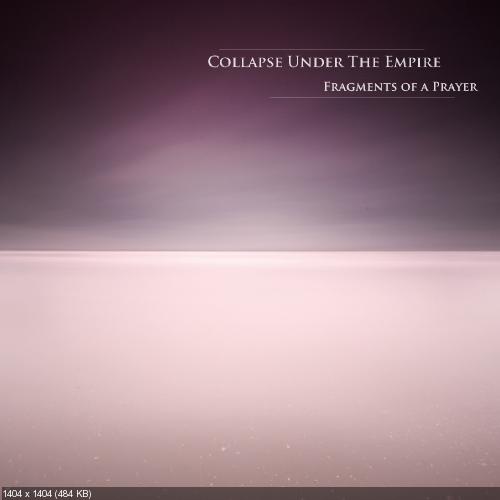 Collapse Under The Empire - Fragments Of A Prayer (2012)