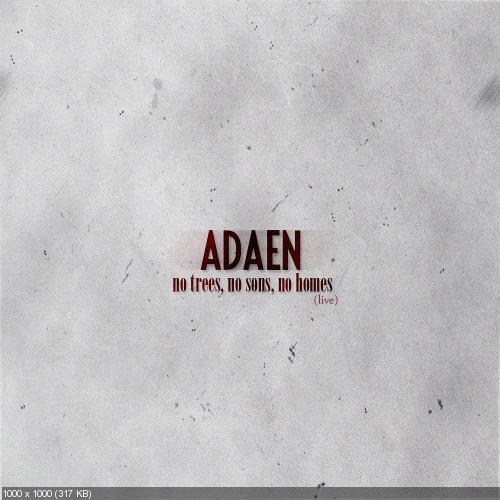 Adaen - No Trees, No Sons, No Homes (Live Single) (2012)