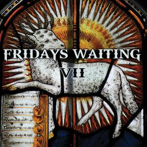 Fridays Waiting - VII (2012)